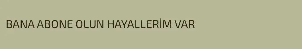 BANA ABONE OLUN HAYALLERİM VAR